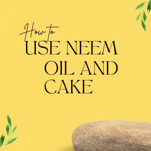 Instructions For Use - Neem Cake – 100% Organic Fertilizer